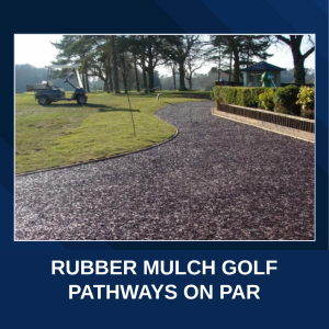 Rubber Mulch Golf Pathways on Par