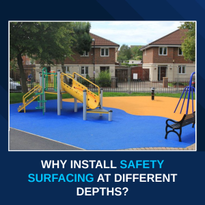 Why do you Install Safety Surfacing at Different Depths?
