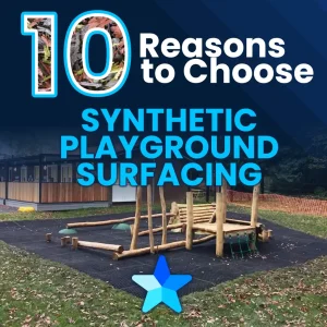 10 Reasons to Choose Synthetic Playground Surfacing