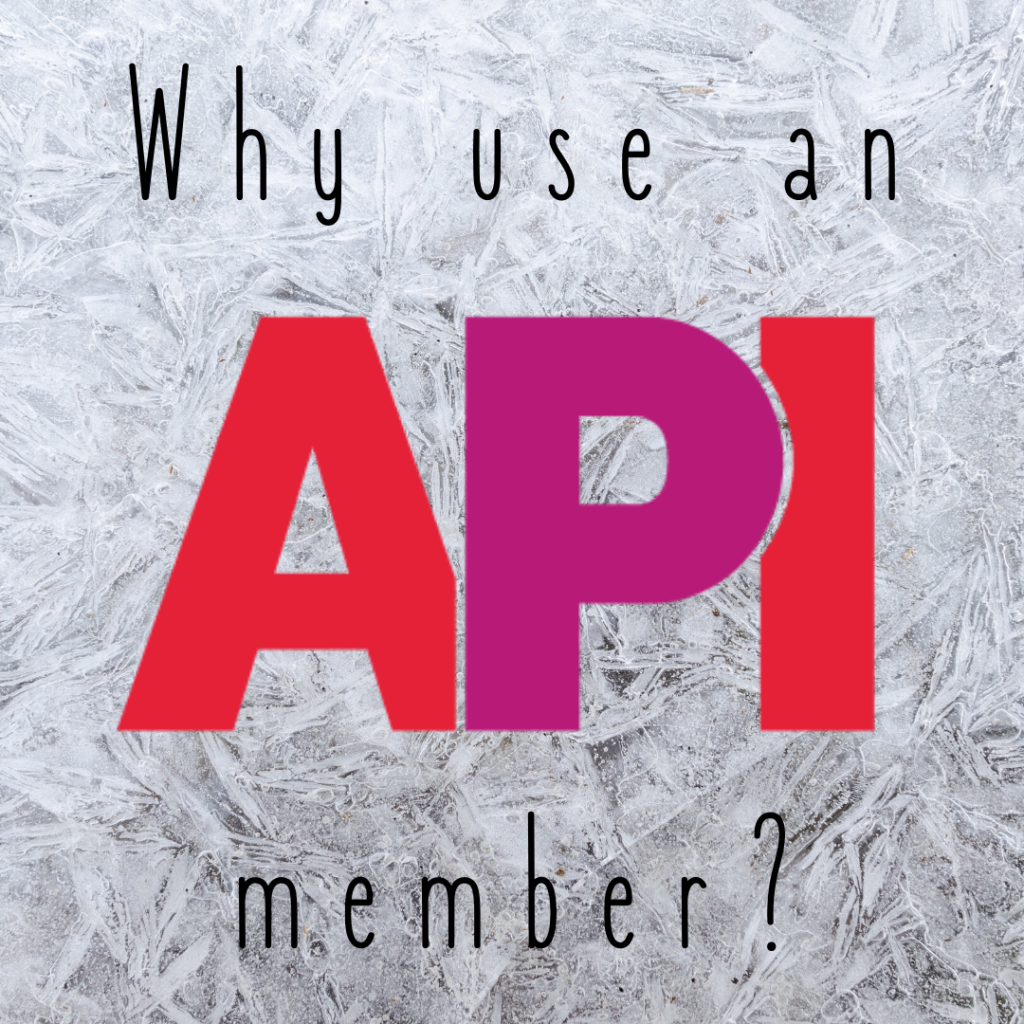 Why Use an API member?