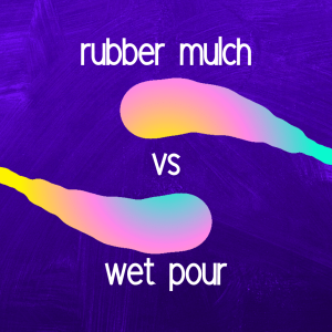 Rubber mulch vs wet pour
