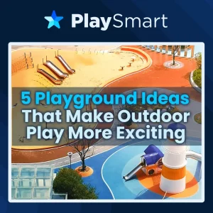 Five Playground Ideas That Make Outdoor Play More Exciting