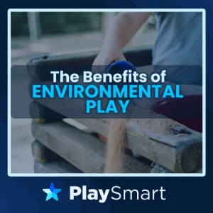 The Benefits of Environmental Play