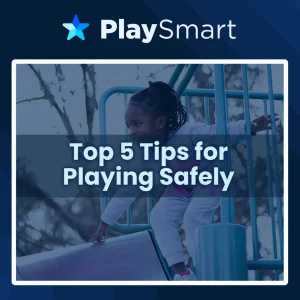 Top Five Tips for Playing Safely