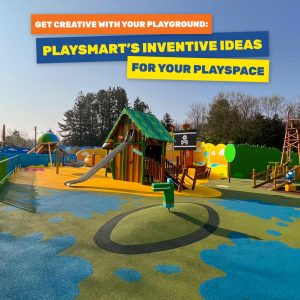 Get Creative with your Playground: PlaySmart’s inventive ideas for your Play Space