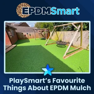 PlaySmart’s Favourite Things About EPDM Mulch