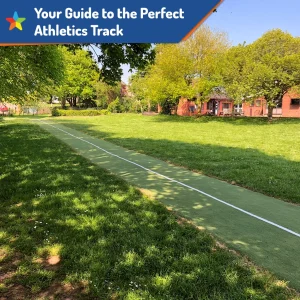 Your Guide to the Perfect Athletics Track