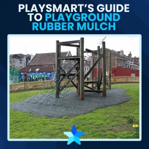 PlaySmart’s Guide to Playground Rubber Mulch