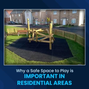Why a Safe Space to Play is Important in Residential Areas