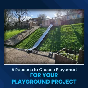 5 Reasons to Choose Playsmart for Your Playground Project
