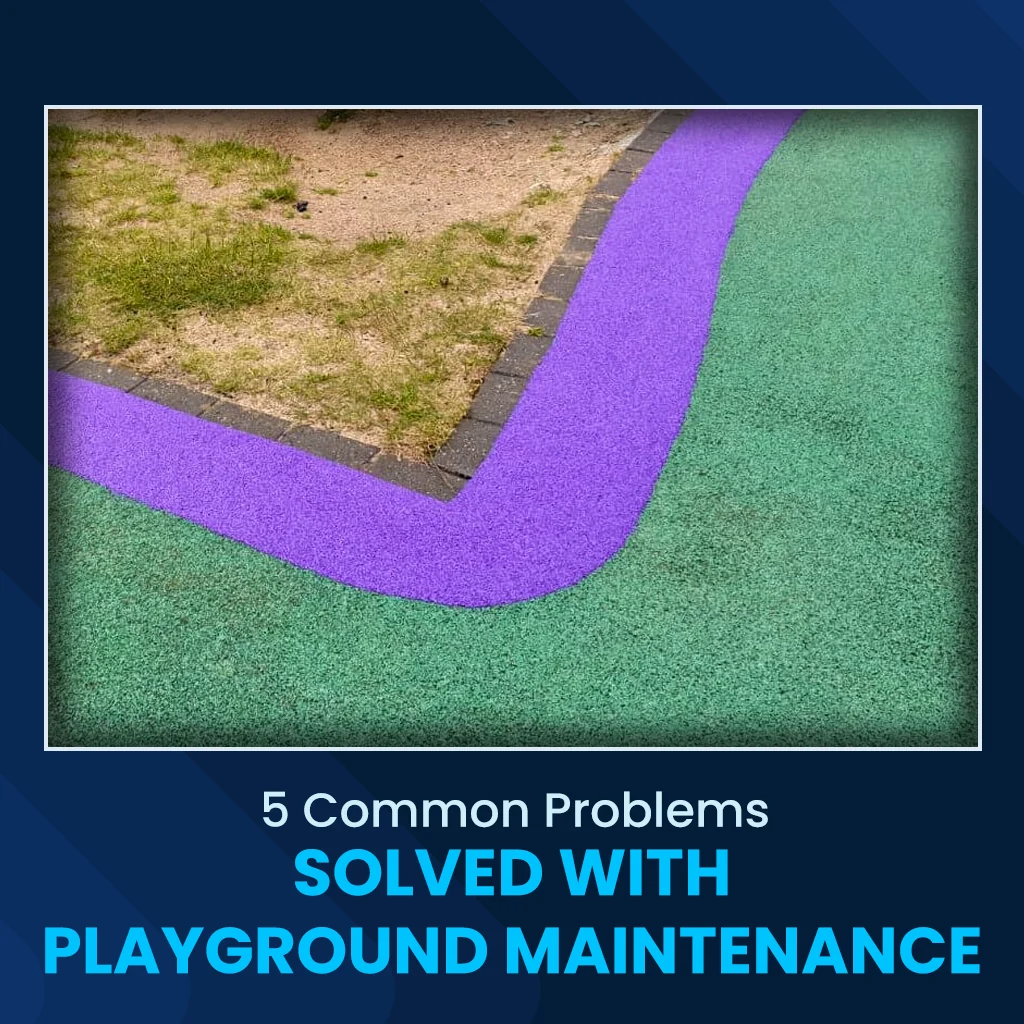5 Common Problems Solved with Playground Maintenance