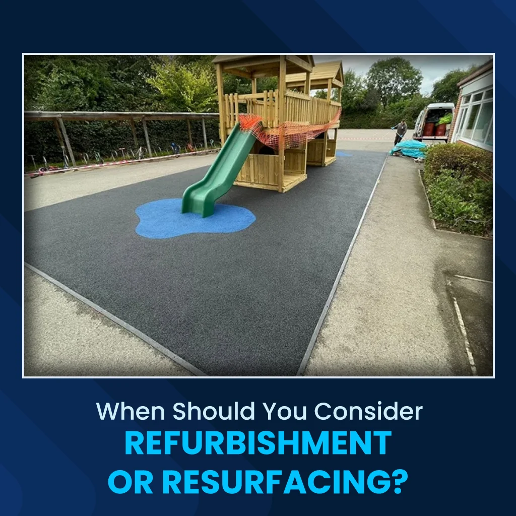 When Should You Consider Playground Refurbishment or Resurfacing?