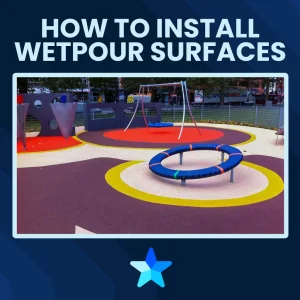 How to Install Wetpour Surfaces