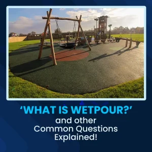‘What is Wetpour?’ and other Common Questions Explained